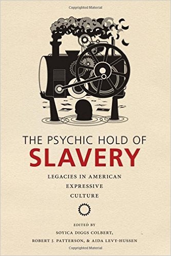 The Psychic Hold of Slavery: Legacies in American Expressive Culture book cover